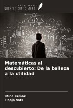 Matemáticas al descubierto: De la belleza a la utilidad