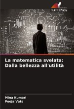 La matematica svelata: Dalla bellezza all'utilit?