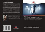 Victimes ou auteurs