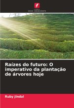 Raízes do futuro: O imperativo da plantaç?o de árvores hoje