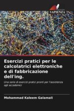 Esercizi pratici per le calcolatrici elettroniche e di fabbricazione dell'ing.