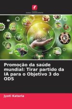 Promoç?o da saúde mundial: Tirar partido da IA para o Objetivo 3 do ODS