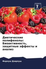 Dieticheskie polifenoly: Bioaktiwnost', zaschitnye äffekty i analiz