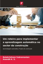 Um roteiro para implementar a aprendizagem automática no sector da construç?o