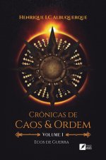 Crônicas de caos e ordem - Volume I - Ecos de guerra