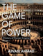 The Game of Power - Volume 2 (History of Roman Empire)
