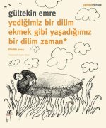 Yedigimiz Bir Dilim Ekmek Gibi Yasadigimiz Bir Dilim Zaman