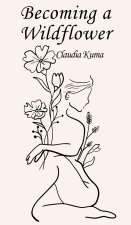 Becoming a Wildflower