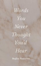 Words You Never Thought You'd Hear