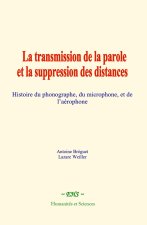 La transmission de la parole et la suppression des distances