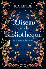 Le Chêne et le Houx, T1 : L'Oiseau dans la bibliothèque