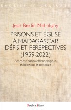 PRISONS ET EGLISE A MADAGASCAR DEFIS ET PERSPECTIVES (1959-2022)
