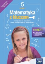 Matematyka z kluczem. NEON. Szkoła podstawowa klasa 5. Podręcznik część 1. Nowa edycja 2024-2026