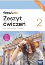#trends neu 2. Liceum i technikum. Zeszyt ćwiczeń. Edycja 2024