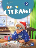 Ale to ciekawe! Podręcznik. Klasa 1. Część 2