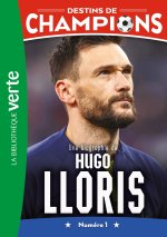 Destins de champions 19 - Une biographie de Hugo Lloris