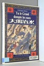 YU LE GRAND DOMPTE LES EAUX (BILINGUE FRANÇAIS-CHINOIS)