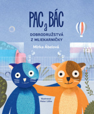 Pac a Bác: Dobrodružstvá z Mliekarničky (Miroslava Ábelová)(Pevná)