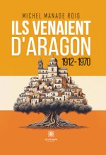 Ils venaient d’Aragon - 1912-1970