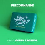 Bad Bitches Only - Geek Legends
