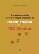 Scenariusze godzin wychowawczych dla klas IV-VI. Franek Koperek i psie akrobacje