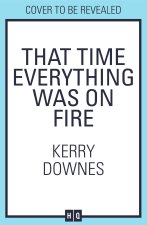 That Time Everything Was On Fire
