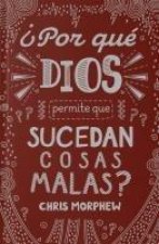 Serie Grandes Preguntas: ?Por Qué Dios Permite Que Pasen Cosas Malas?