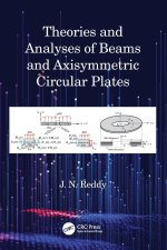 Theories and Analyses of Beams and Axisymmetric Circular Plates