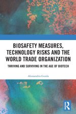 Biosafety Measures, Technology Risks and the World Trade Organization