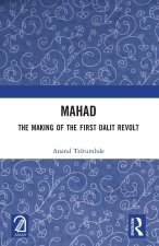 Mahad: The Making of the First Dalit Revolt