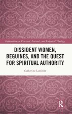 Dissident Women, Beguines and the Quest for Spiritual Authority