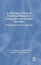 A Clinician's Guide to Childhood Obsessive-Compulsive and Related Disorders
