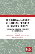 The Political Economy of Extreme Poverty in Eastern Europe