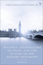 Regency, Counsellors of State, and the Future of the Modern Monarchy