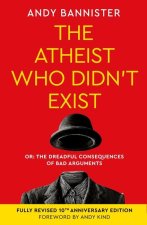 The Atheist Who Didn't Exist (Tenth Anniversary Edition)