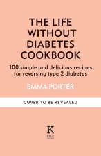 The Life Without Diabetes Cookbook