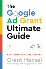 The Google Ad Grant Ultimate Guide