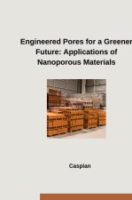 Engineered Pores for a Greener Future: Applications of Nanoporous Materials