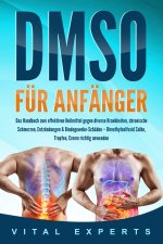 DMSO für Anfänger: Das Handbuch zum effektiven Heilmittel gegen diverse Krankheiten, chronische Schmerzen, Entzündungen & Bindegewebe-Schäden - Dimeth