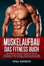 MUSKELAUFBAU FÜR BERUFSTÄTIGE: Effektiv Muskeln aufbauen und Fett verbrennen trotz Beruf und stressigem Alltag! Mit cleverem Krafttraining und richtig