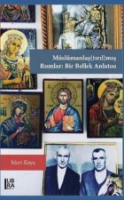 Müslümanlastirilmis Rumlar - Bir Bellek Anlatisi