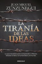 La Tiranía de Las Ideas: Gringos Y Mexicanos: Cuatro Paseos Históricos Para Entenderlo Todo / The Tyranny of Ideas