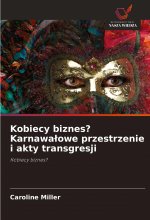 Kobiecy biznes? Karnawa?owe przestrzenie i akty transgresji