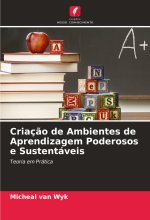 Criaç?o de Ambientes de Aprendizagem Poderosos e Sustentáveis