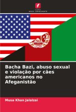 Bacha Bazi, abuso sexual e violaç?o por c?es americanos no Afeganist?o