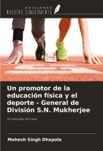 Un promotor de la educación física y el deporte - General de División S.N. Mukherjee