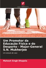 Um Promotor da Educaç?o Física e do Desporto - Major-General S.N. Mukherjee