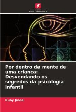Por dentro da mente de uma criança: Desvendando os segredos da psicologia infantil