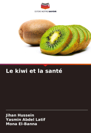 Le kiwi et la santé (Yasmin Abdel Latif,Mona El-Banna)(Carte broșată)