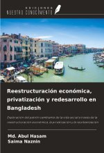 Reestructuración económica, privatización y redesarrollo en Bangladesh